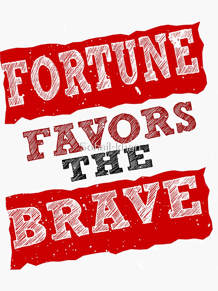 Fortune Favors The Brave Sticker For Sale By Sohail Khan Redbubble