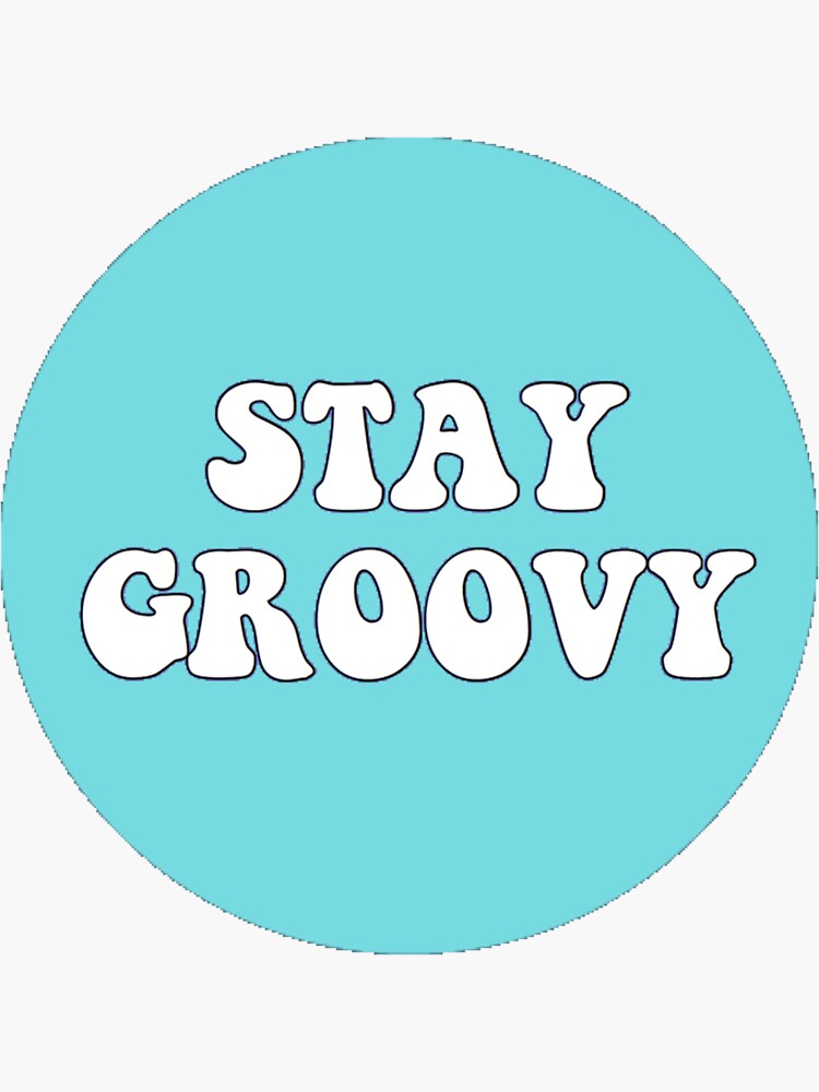 Stay Groovy Sticker For Sale By Maddygauks Redbubble