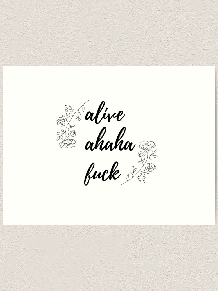 Alive Ahaha Fuck Art Print By Bookishash Redbubble