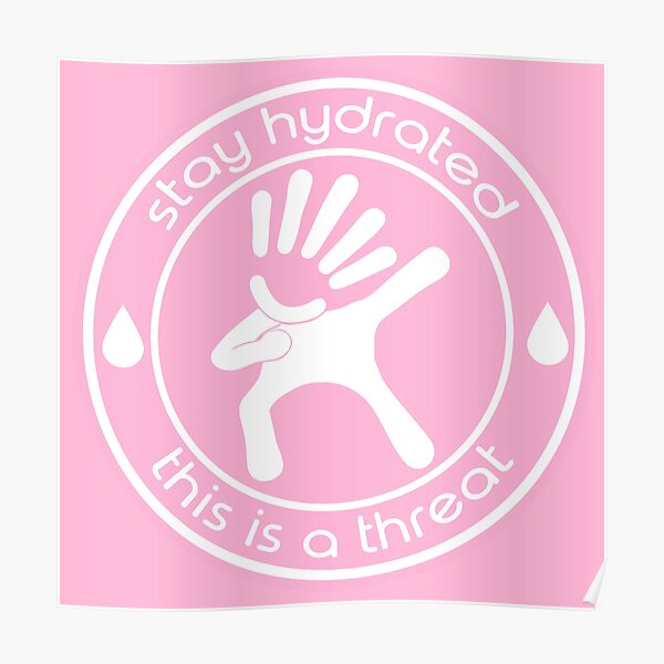 Stay Hydrated This Is A Threat Pink Poster By TorpedoBubble