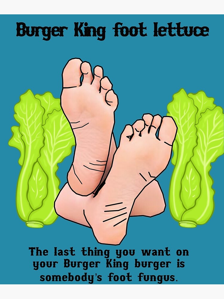 Burger King Foot Lettuce Poster For Sale By Municipalwasted Redbubble