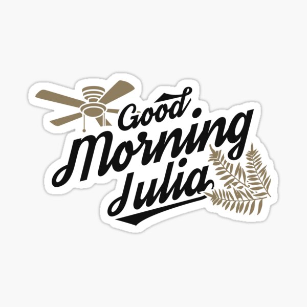 Good Morning Julia Sticker For Sale By Tombaddy Redbubble