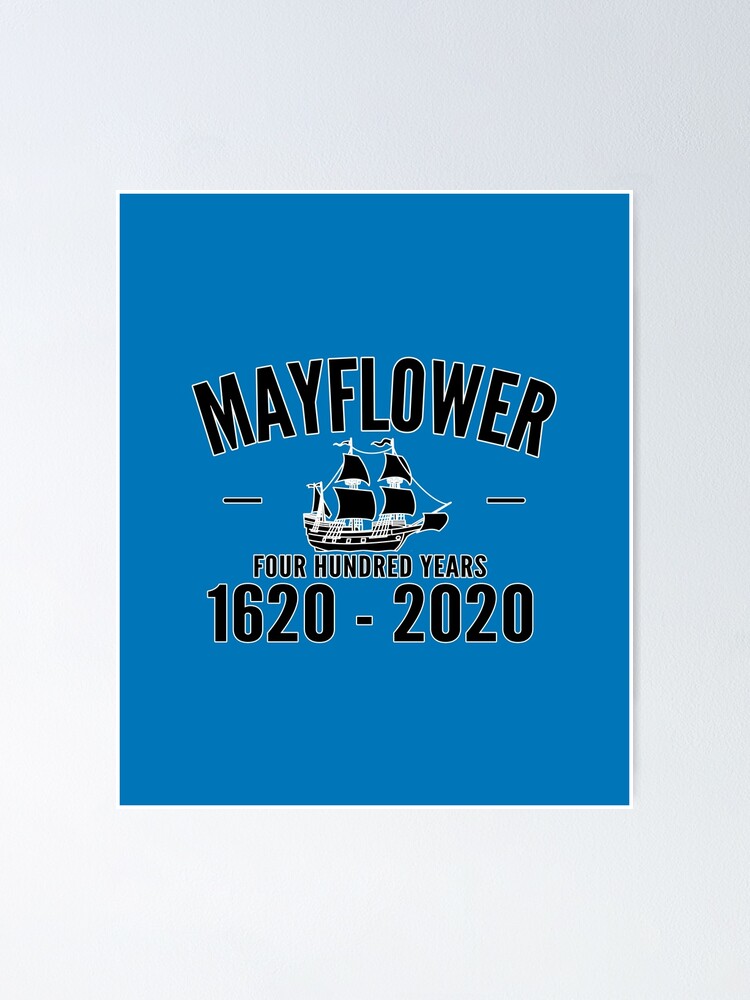 Mayflower Year Anniversary Poster For Sale By Mikeprittie Redbubble