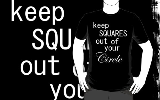 Keep Squares out of your circle by Alexis427