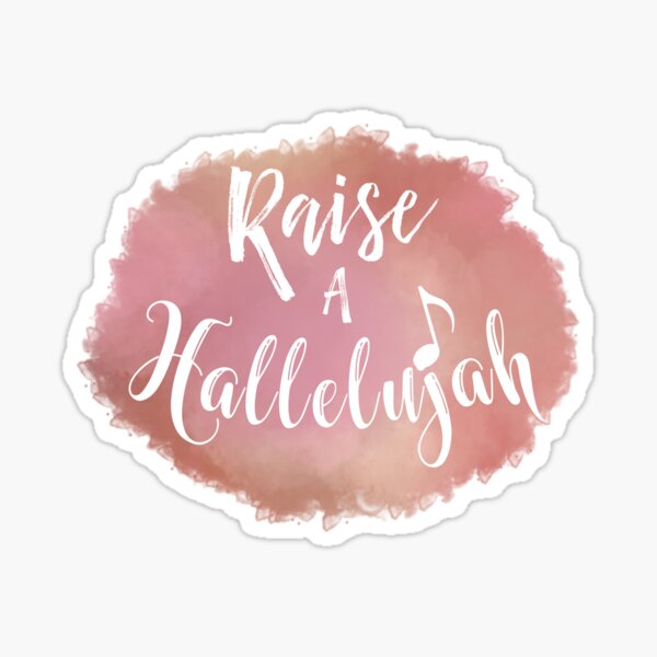 Raise A Hallelujah Sticker For Sale By Motivateme Redbubble