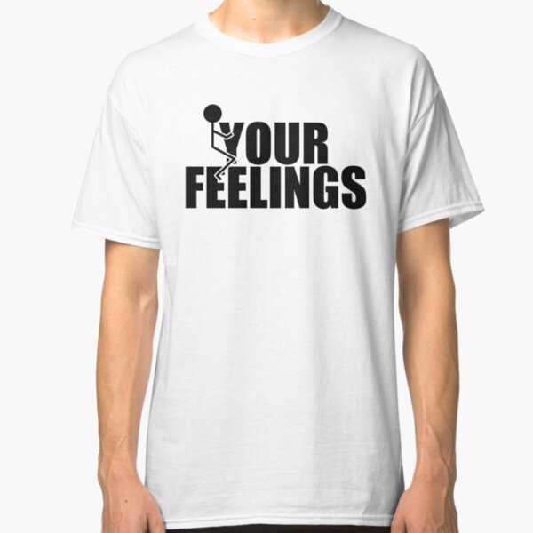 Fuck Your Feelings Gifts Merchandise Redbubble