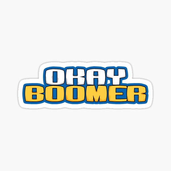 Okay Boomer Sticker By Austinandnat Redbubble