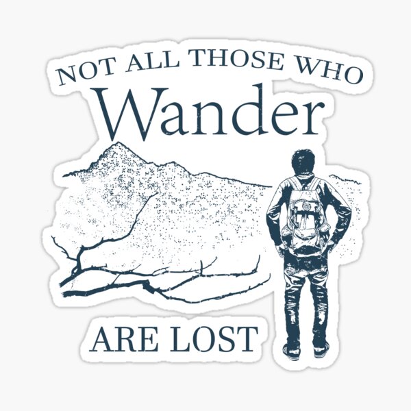 Not All Those Who Wander Are Lost Sticker For Sale By Seastories