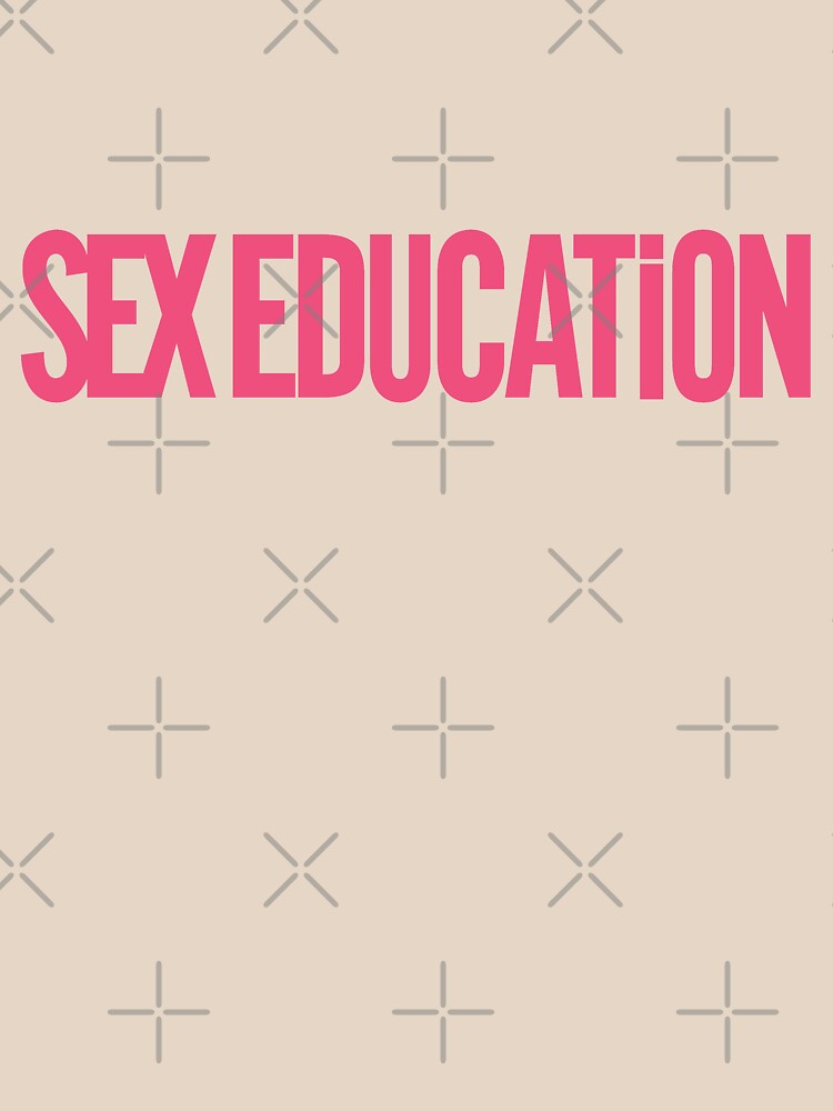 Sex Education T Shirt For Sale By Televisiontees Redbubble Sex