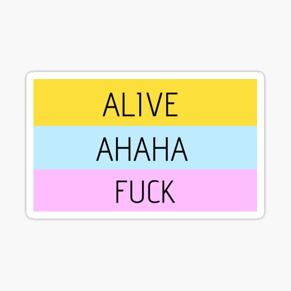 Alive Ahaha Fuck Sticker By Cobbwebski Redbubble