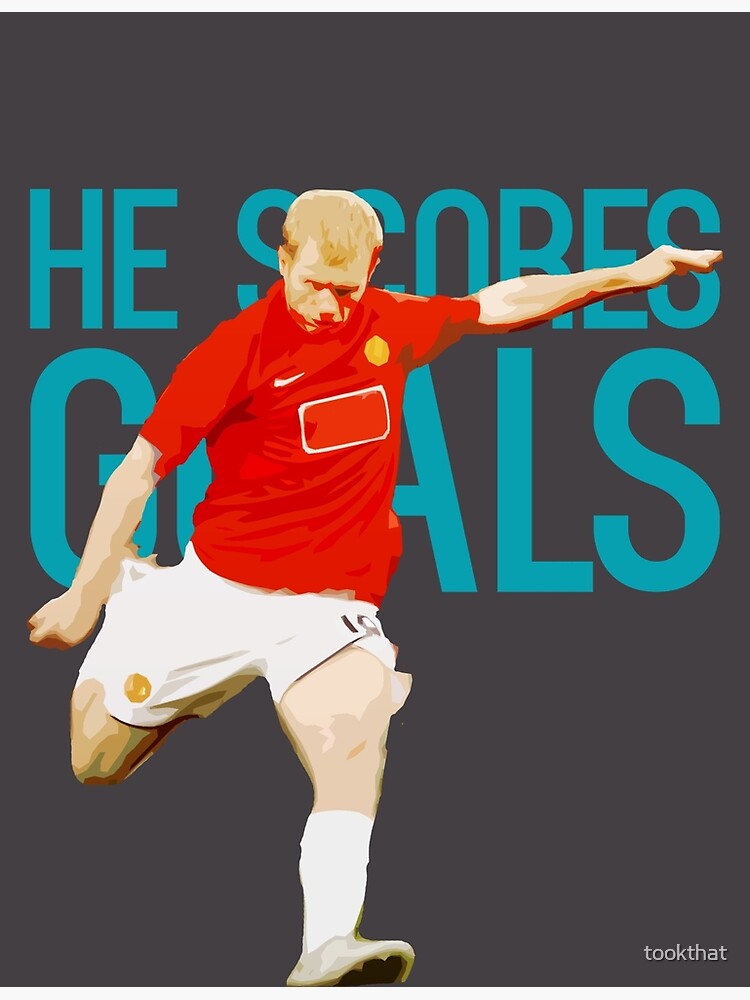 Paul Scholes He Scores Goals Poster By Tookthat Redbubble