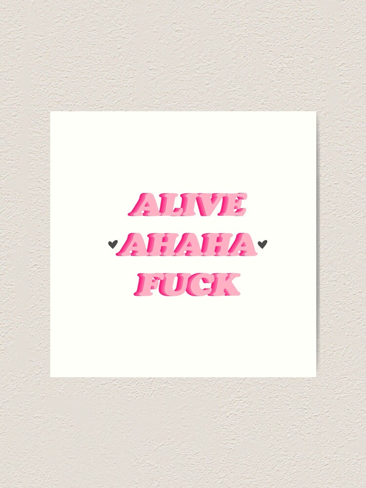 Alive Ahaha Fuck Live Laugh Love Art Print By Sxnah Redbubble