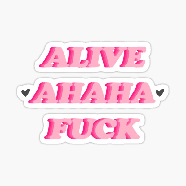 Alive Ahaha Fuck Live Laugh Love Sticker For Sale By Sxnah Redbubble