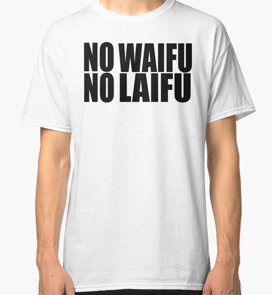 no waifu no laifu shirt