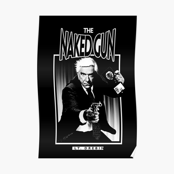 The Naked Gun Poster For Sale By Angelbeach Redbubble