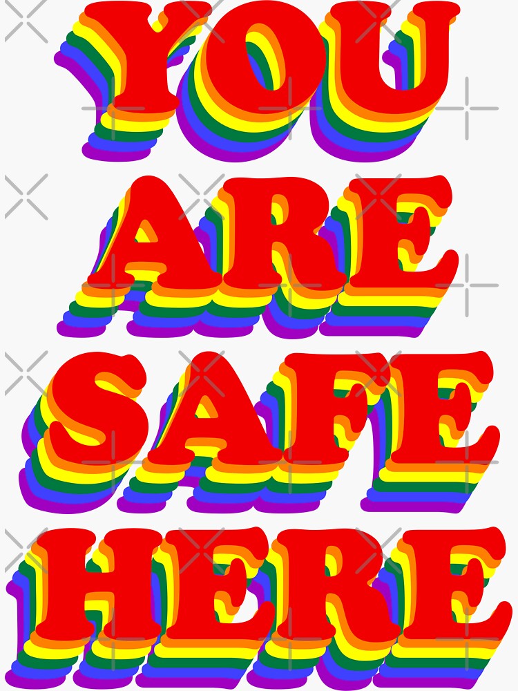 You Are Safe Here The Safe Space Sticker For Sale By Skr Redbubble