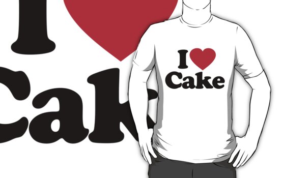 i love cake