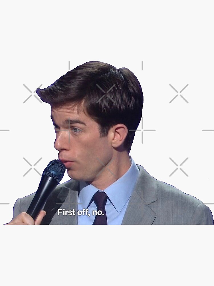 First Off No John Mulaney Sticker For Sale By Evaendahl Redbubble