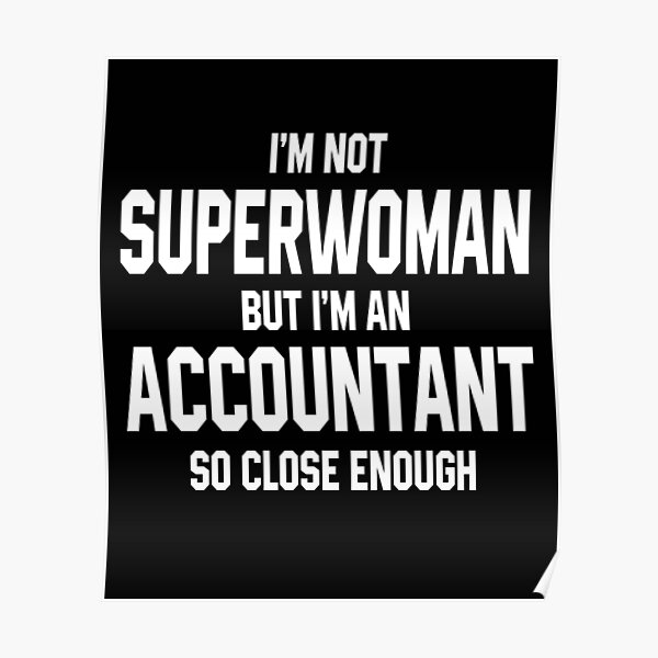 Tax Season I M Not Superwoman But I M An Accountant Poster By