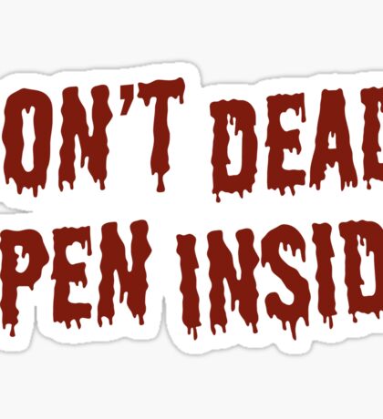 Dont Open Dead Inside: Stickers | Redbubble