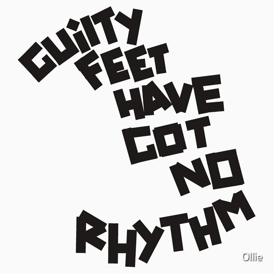 Guilty Feet Have Got No Rhythm 79