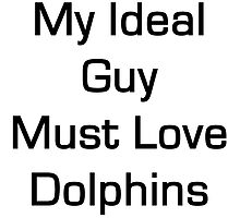 My ideal guy must love dolphins by supernova23