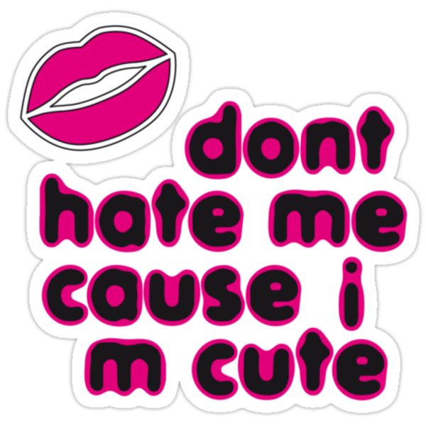 Dont Hate Me Cause I M Cute Black Magenta Stickers By Kaipanou