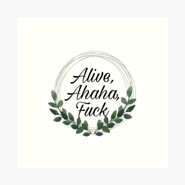 Tiktok Quote Alive Ahaha Fuck Art Print By Jigsawpuzzle Redbubble