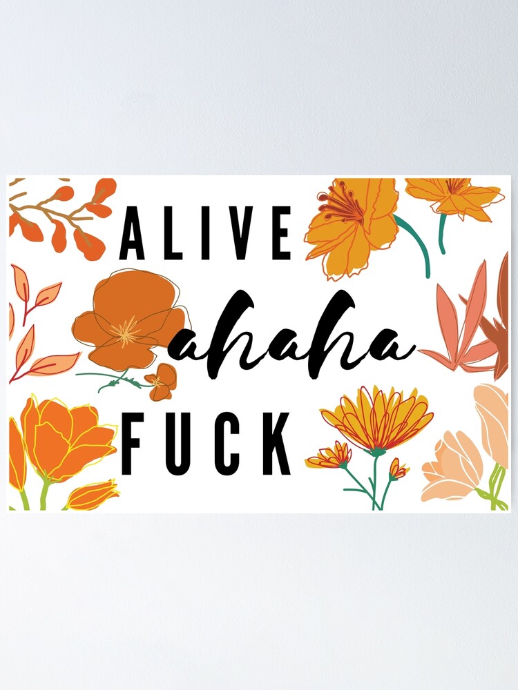 Alive Ahaha Fuck Poster For Sale By Adalea Redbubble