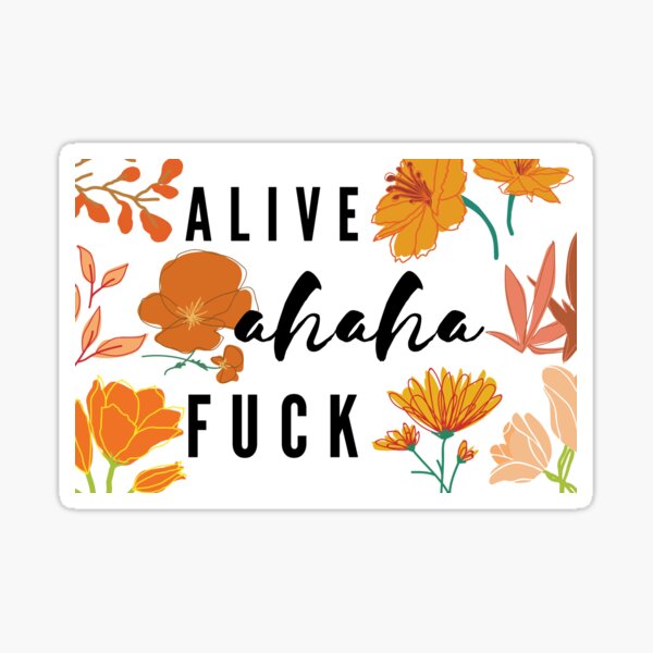 Alive Ahaha Fuck Sticker For Sale By Adalea Redbubble