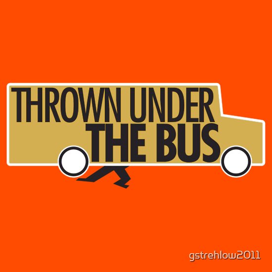 "Thrown under the bus." TShirts & Hoodies by gstrehlow2011 Redbubble