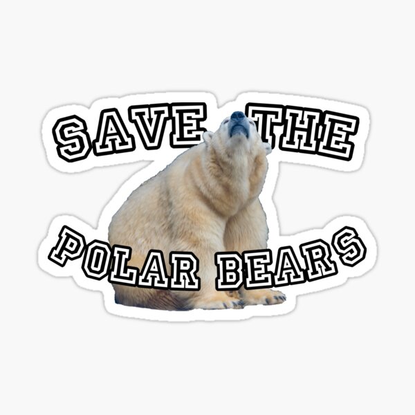 Save The Polar Bears Shirts Stickers Gifts Sticker By Rbaaronmattie