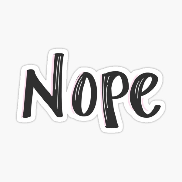 Nope Sticker For Sale By Notveryclassy Redbubble