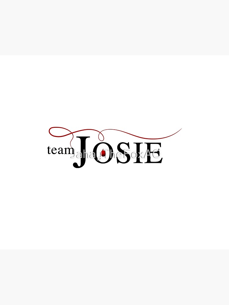 Team Josie Poster For Sale By Jahaythefoxao Redbubble