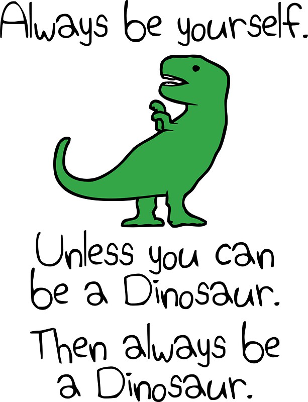 "Always Be Yourself, Unless You Can Be A Dinosaur" Stickers By Jezkemp ...