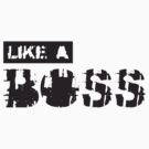 Like a Boss by d1bee