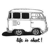 Life is Short... by bulldawgdude