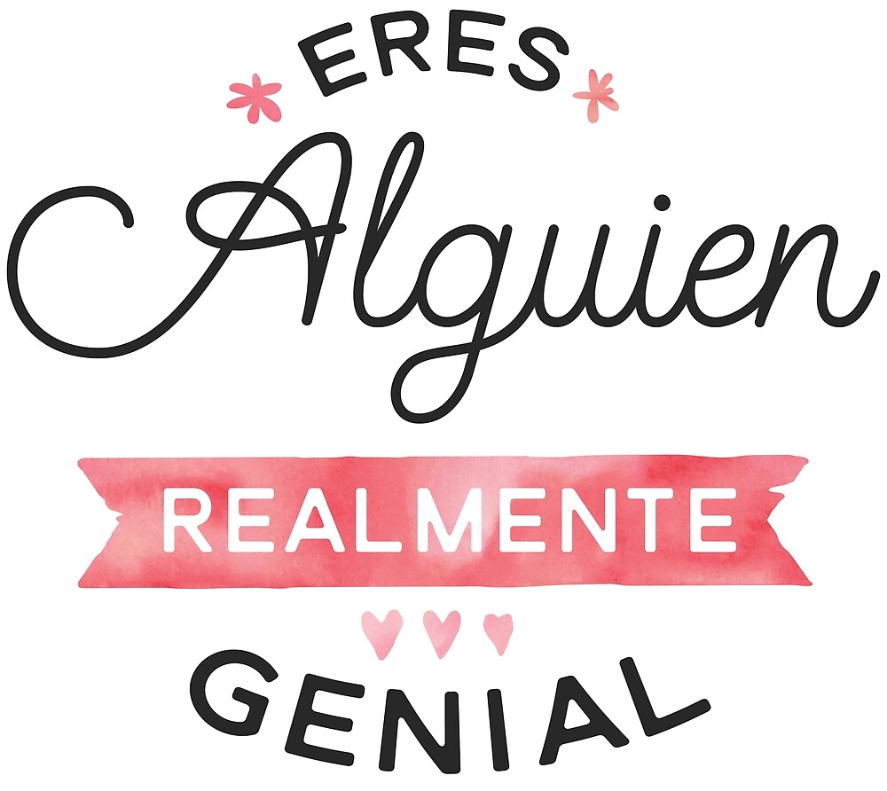 Eres Alguien Realmente Genial By Junkydotcom Redbubble