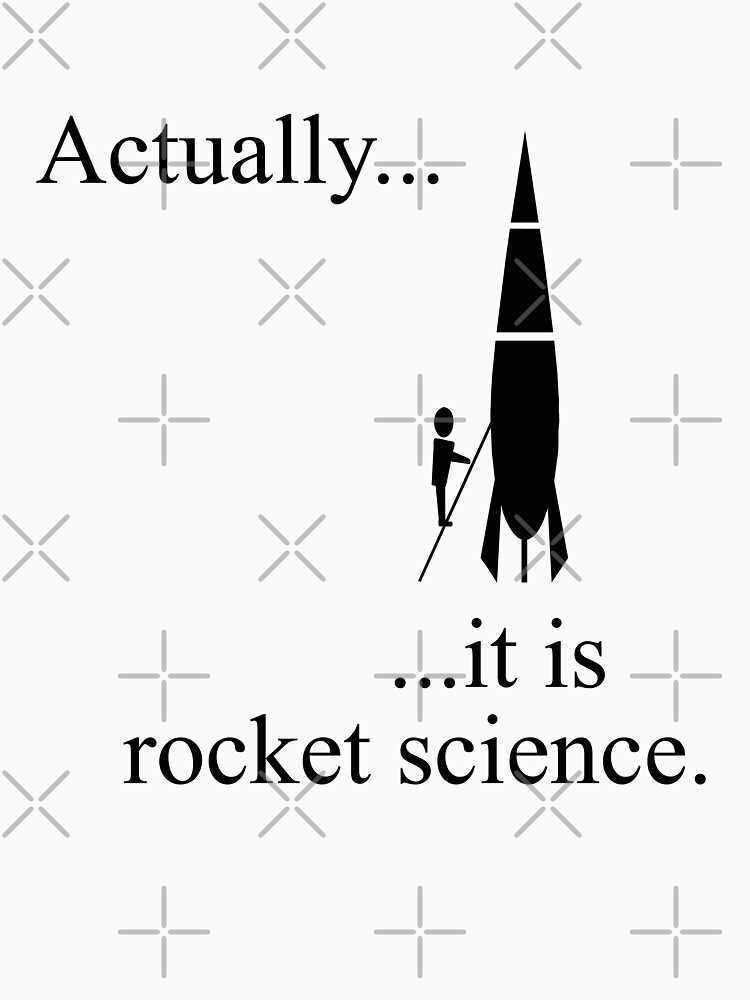 Actually It Is Rocket Science T Shirt For Sale By Funkyworm