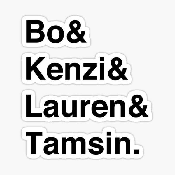 Bo Kenzi Lauren Tamsin Black Text Sticker For Sale By