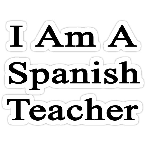 I Am A Spanish Teacher Stickers By Supernova23 Redbubble