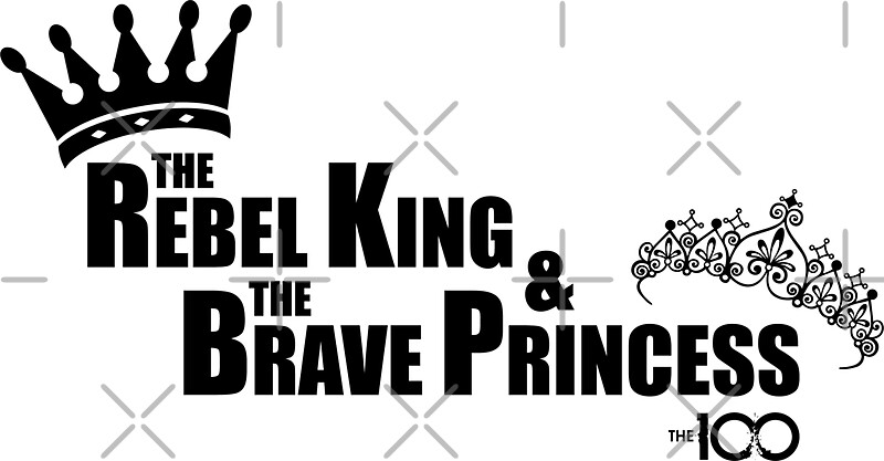 quot the 100 the rebel king the brave princess quot stickers by badcatdesigns redbubble quot the 100 the rebel king the brave princess quot stickers by badcatdesigns redbubble