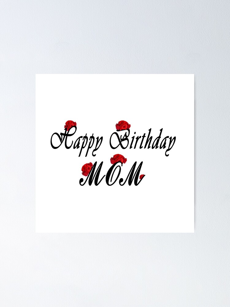 Happy Birthday Mom Poster For Sale By Rorita24 Redbubble