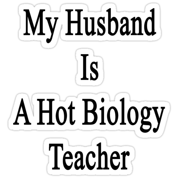 My Husband Is A Hot Biology Teacher Stickers By Supernova23 Redbubble