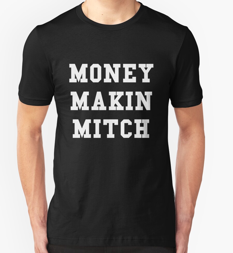 money making mitch tshirt