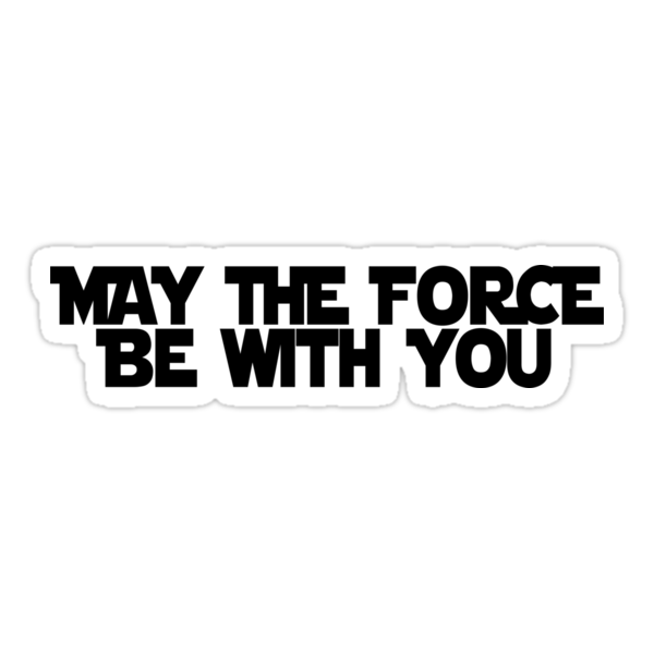  May The Force Be With You Stickers By Paulusjart Redbubble