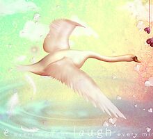 L i v e E v e r y M o m e n t L a u g h E v e r y M i n u t e by dovey1968