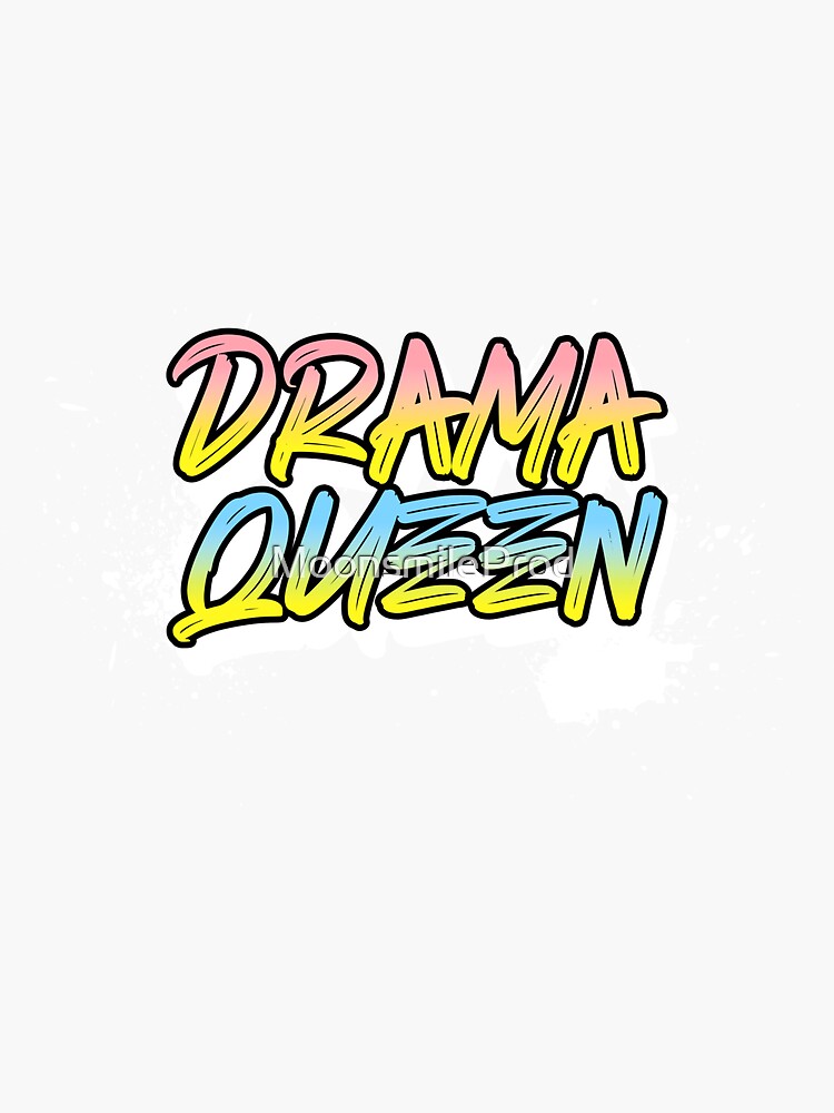 Drama Queen Sticker For Sale By MoonsmileProd Redbubble