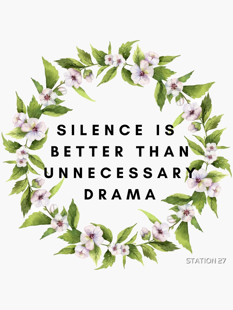 Silence Is Better Than Unnecessary Drama Sticker For Sale By Sdzh