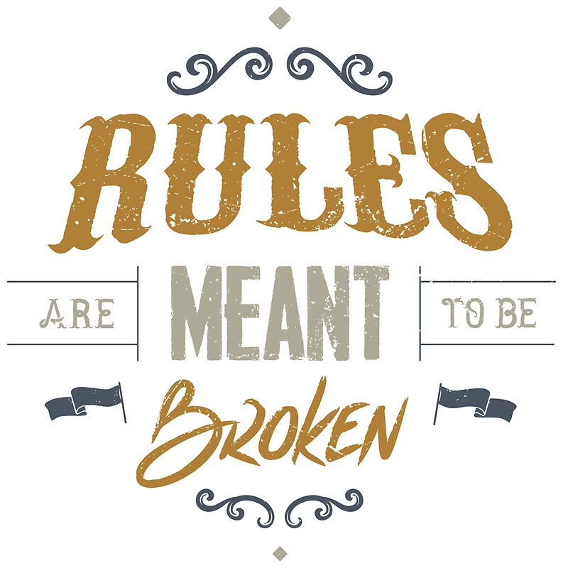 Are Rules Meant To Be Broken